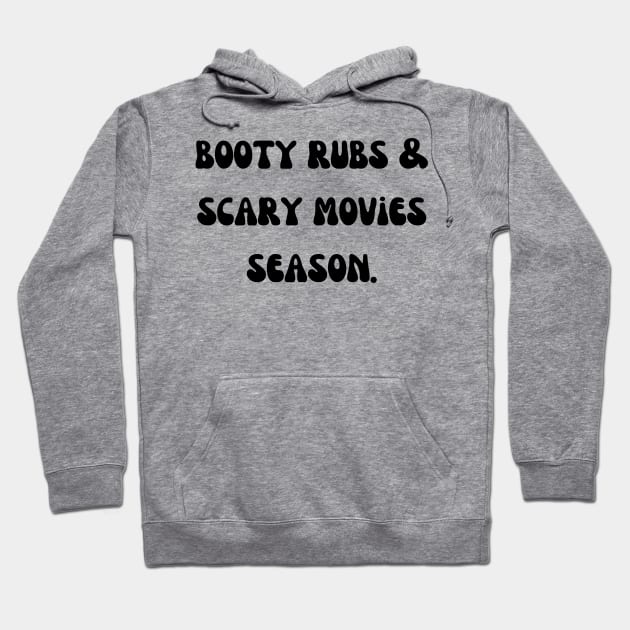 booty rubs & scary movies season Hoodie by mdr design